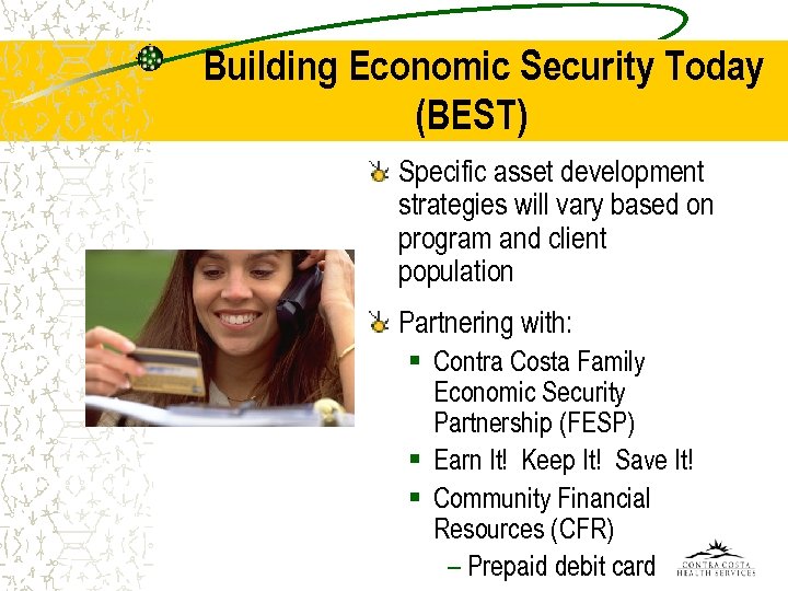 Building Economic Security Today (BEST) Specific asset development strategies will vary based on program