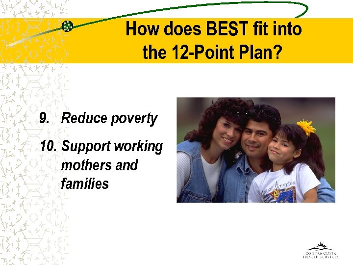 How does BEST fit into the 12 -Point Plan? 9. Reduce poverty 10. Support
