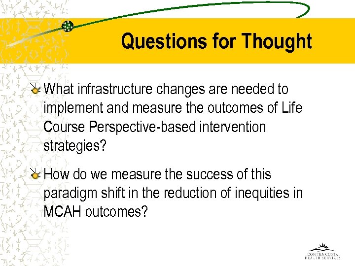 Questions for Thought What infrastructure changes are needed to implement and measure the outcomes
