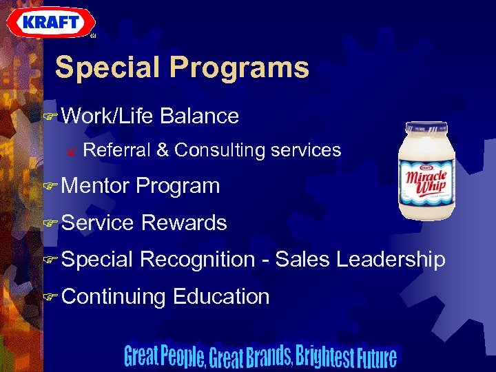 Special Programs F Work/Life å Balance Referral & Consulting services F Mentor Program F