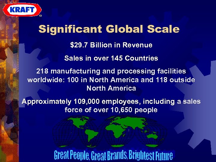 Significant Global Scale $29. 7 Billion in Revenue Sales in over 145 Countries 218