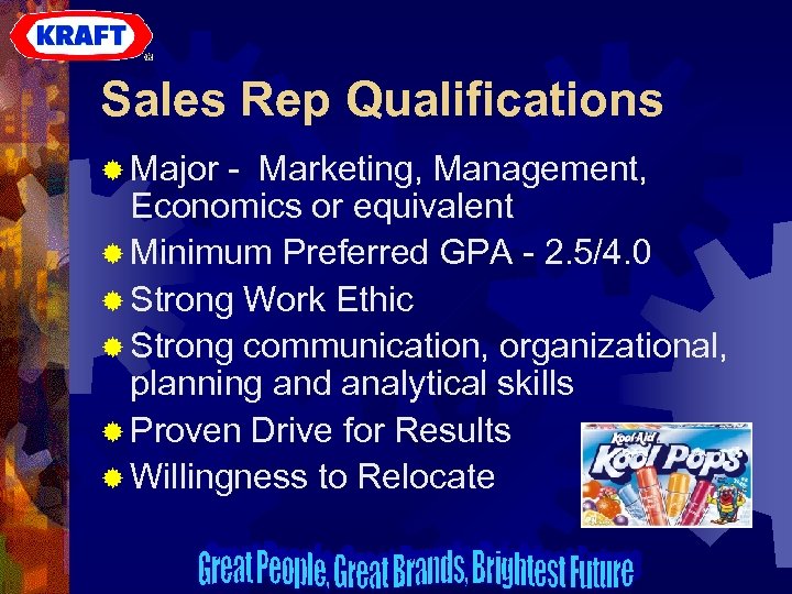 Sales Rep Qualifications ® Major - Marketing, Management, Economics or equivalent ® Minimum Preferred