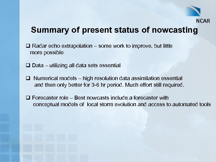 Summary of present status of nowcasting q Radar echo extrapolation – some work to