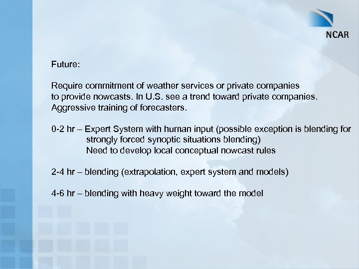 Future: Require commitment of weather services or private companies to provide nowcasts. In U.