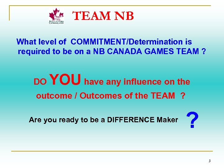TEAM NB What level of COMMITMENT/Determination is required to be on a NB CANADA
