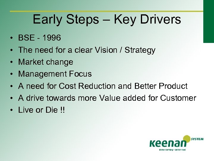 Early Steps – Key Drivers • • BSE - 1996 The need for a