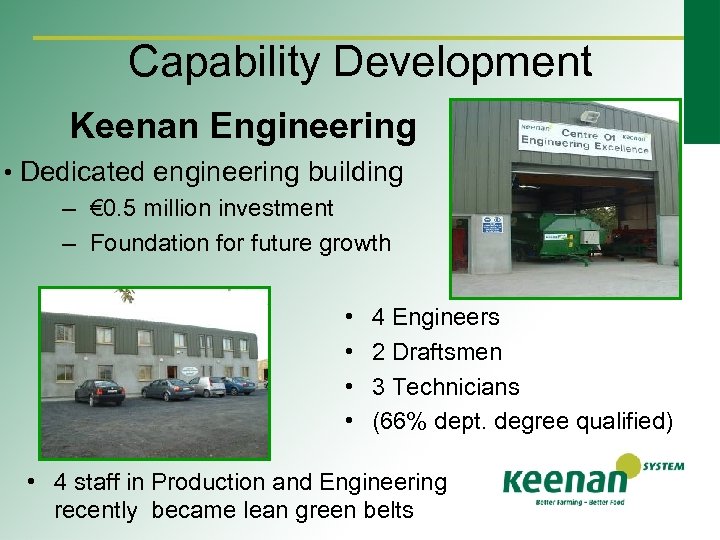 Capability Development Keenan Engineering • Dedicated engineering building – € 0. 5 million investment