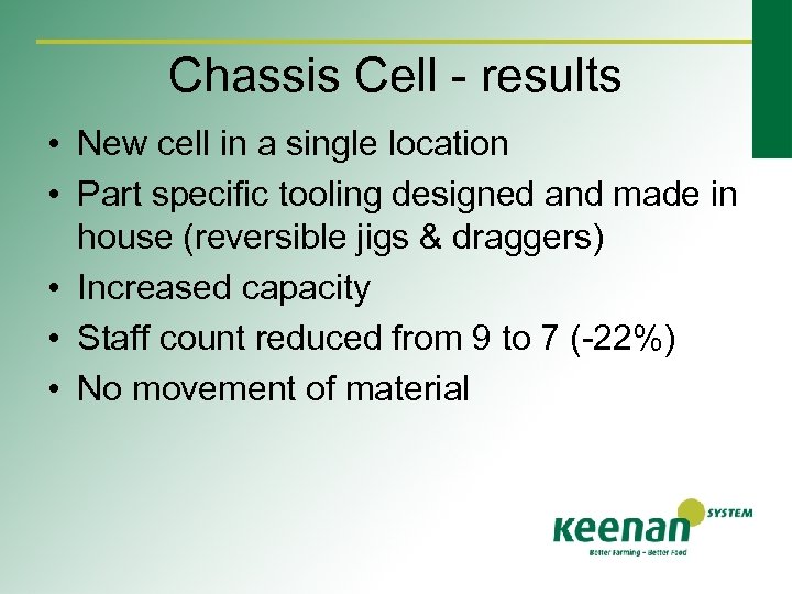 Chassis Cell - results • New cell in a single location • Part specific