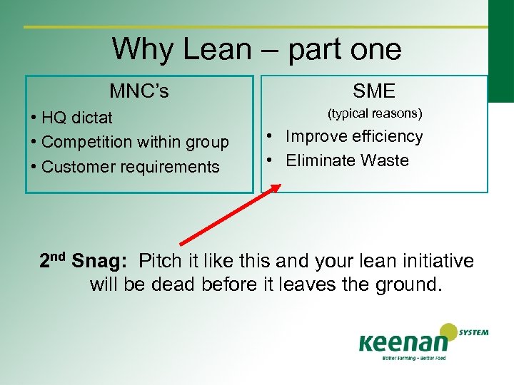 Why Lean – part one MNC’s • HQ dictat • Competition within group •