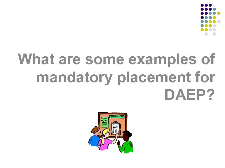 What are some examples of mandatory placement for DAEP? 