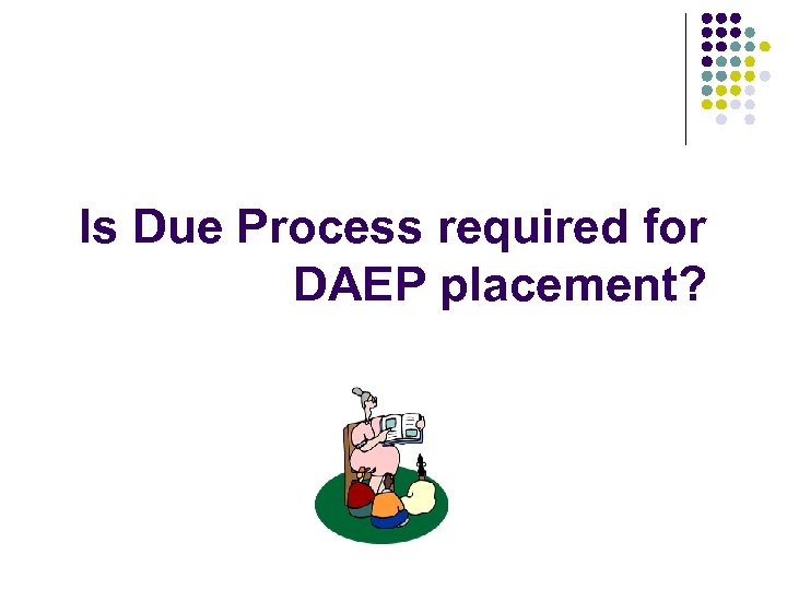 Is Due Process required for DAEP placement? 