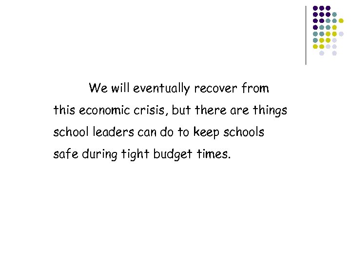 We will eventually recover from this economic crisis, but there are things school leaders