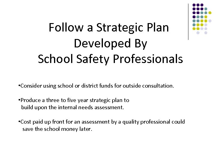 Follow a Strategic Plan Developed By School Safety Professionals • Consider using school or