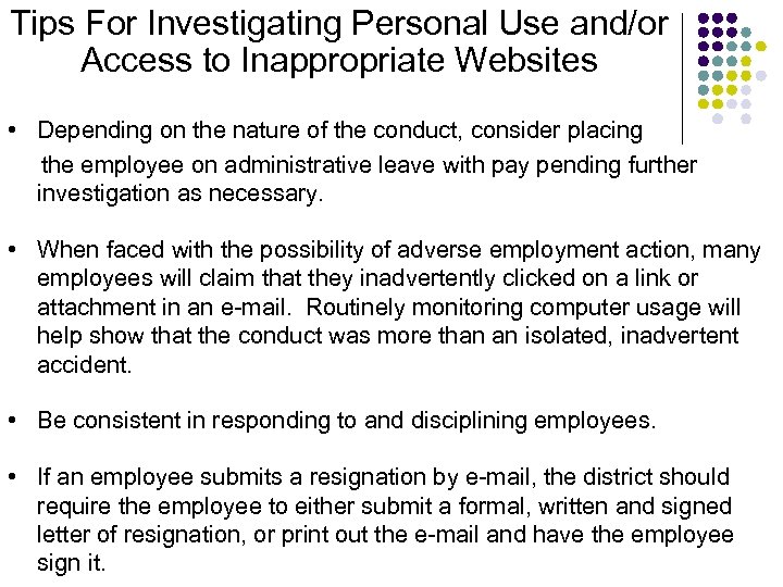 Tips For Investigating Personal Use and/or Access to Inappropriate Websites • Depending on the