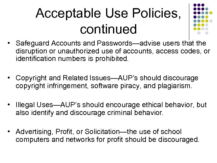 Acceptable Use Policies, continued • Safeguard Accounts and Passwords—advise users that the disruption or