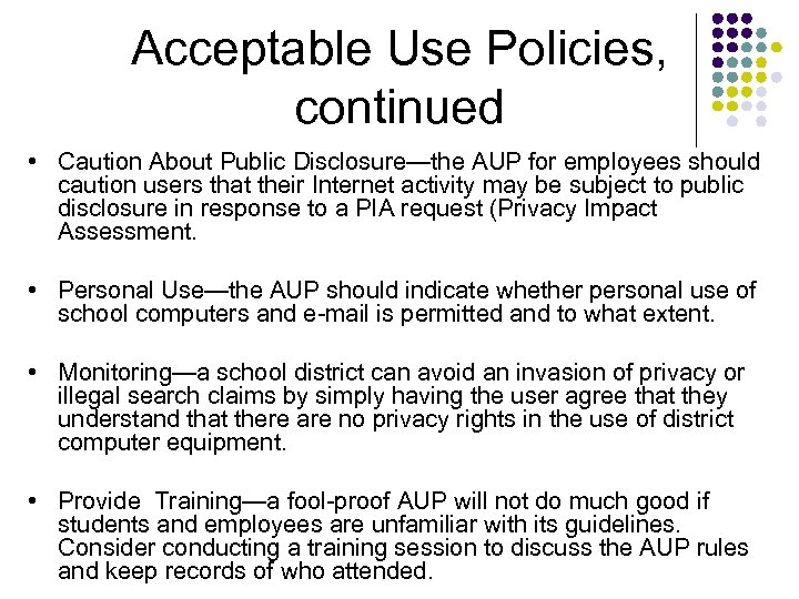 Acceptable Use Policies, continued • Caution About Public Disclosure—the AUP for employees should caution