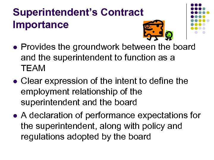 Superintendent’s Contract Importance l l l Provides the groundwork between the board and the