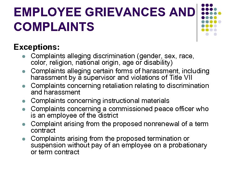 EMPLOYEE GRIEVANCES AND COMPLAINTS Exceptions: l l l l Complaints alleging discrimination (gender, sex,