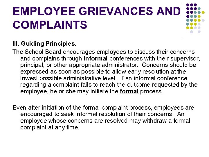 EMPLOYEE GRIEVANCES AND COMPLAINTS III. Guiding Principles. The School Board encourages employees to discuss
