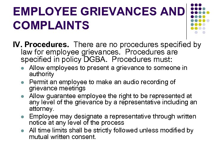 EMPLOYEE GRIEVANCES AND COMPLAINTS IV. Procedures. There are no procedures specified by law for