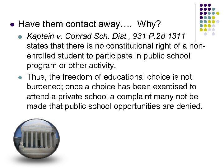 l Have them contact away…. Why? l l Kaptein v. Conrad Sch. Dist. ,