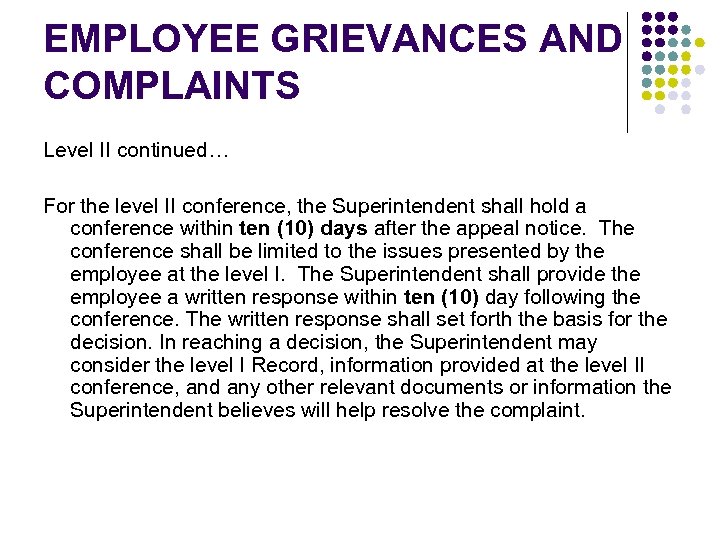 EMPLOYEE GRIEVANCES AND COMPLAINTS Level II continued… For the level II conference, the Superintendent
