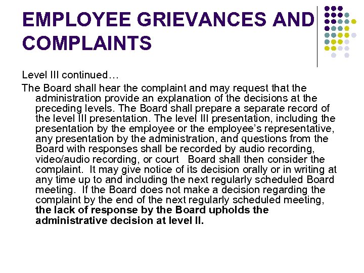EMPLOYEE GRIEVANCES AND COMPLAINTS Level III continued… The Board shall hear the complaint and
