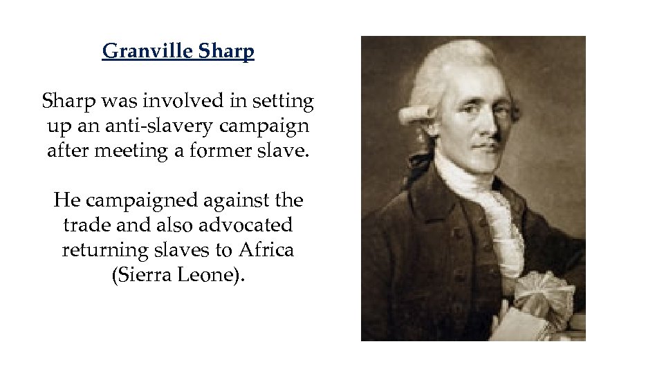 Granville Sharp was involved in setting up an anti-slavery campaign after meeting a former