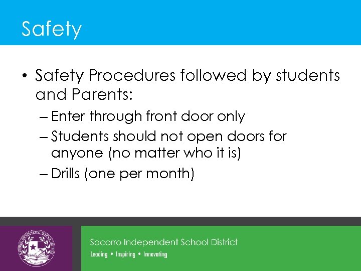 Safety • Safety Procedures followed by students and Parents: – Enter through front door