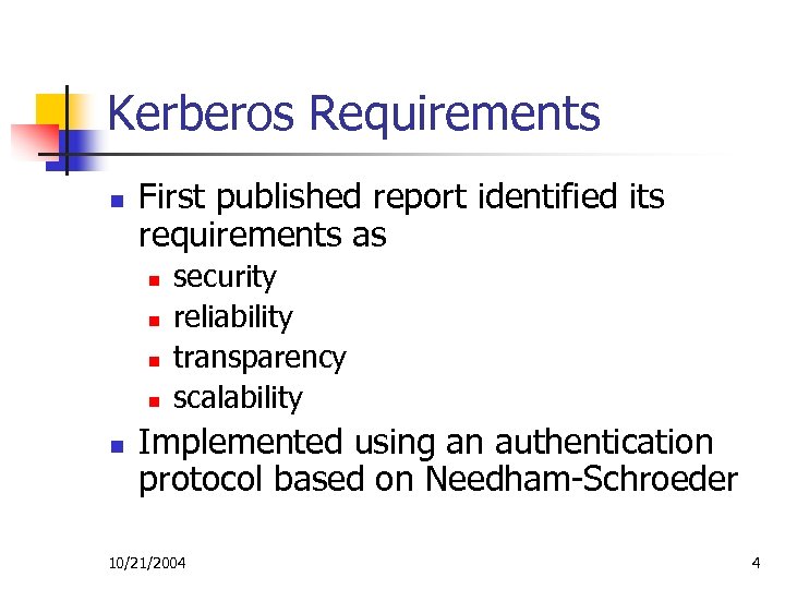 Kerberos Requirements n First published report identified its requirements as n n n security