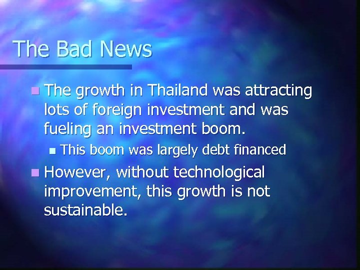 The Bad News n The growth in Thailand was attracting lots of foreign investment