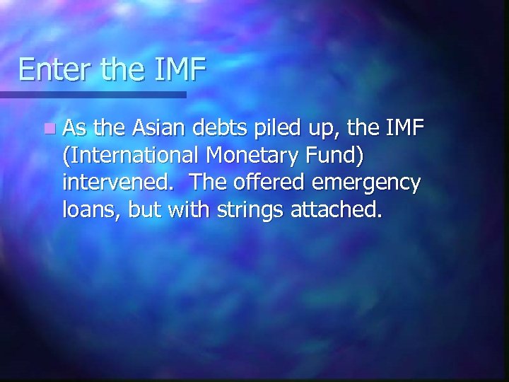 Enter the IMF n As the Asian debts piled up, the IMF (International Monetary