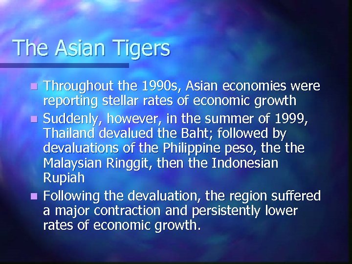 The Asian Tigers Throughout the 1990 s, Asian economies were reporting stellar rates of