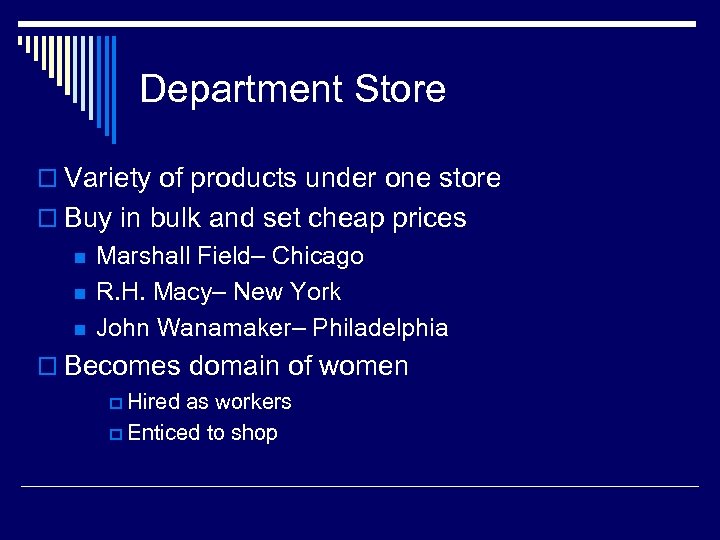 Department Store o Variety of products under one store o Buy in bulk and