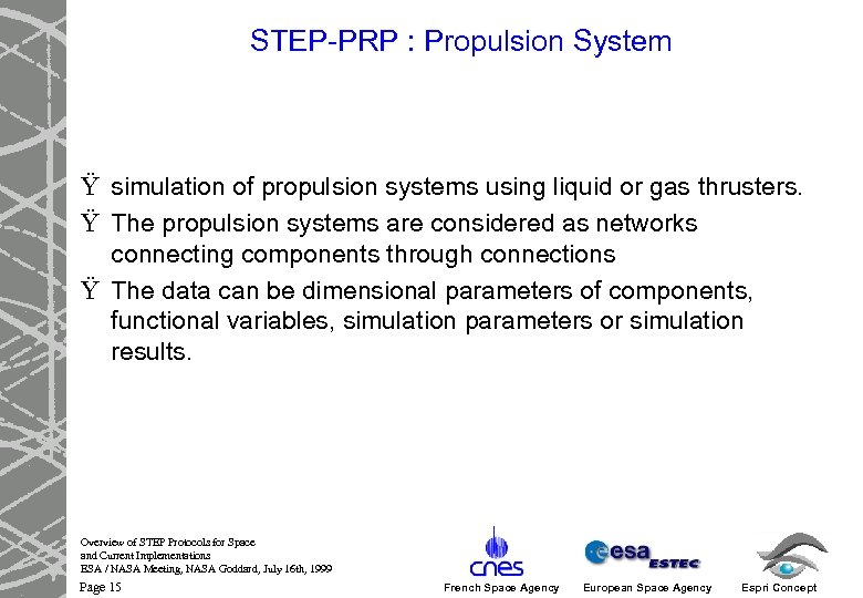 STEP-PRP : Propulsion System Ÿ simulation of propulsion systems using liquid or gas thrusters.