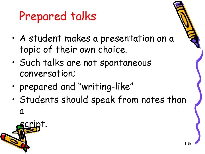 Prepared talks • A student makes a presentation on a topic of their own