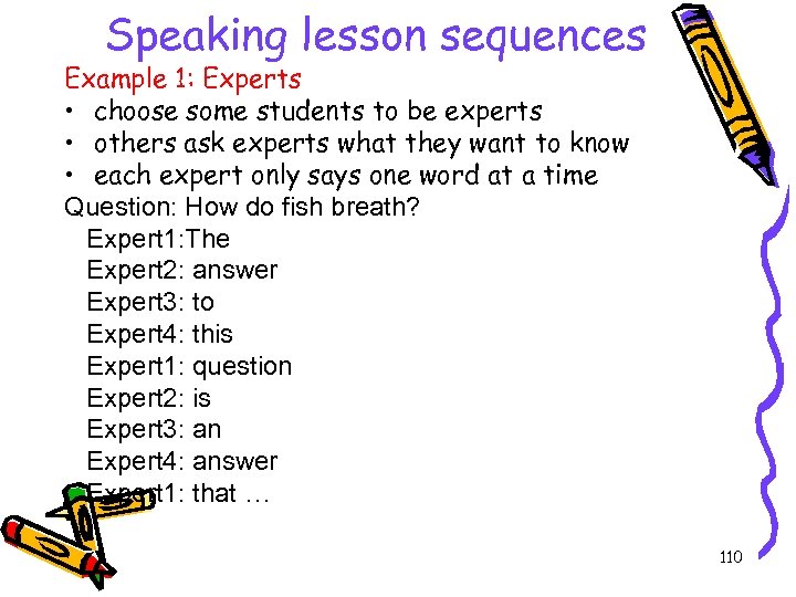 Speaking lesson sequences Example 1: Experts • choose some students to be experts •