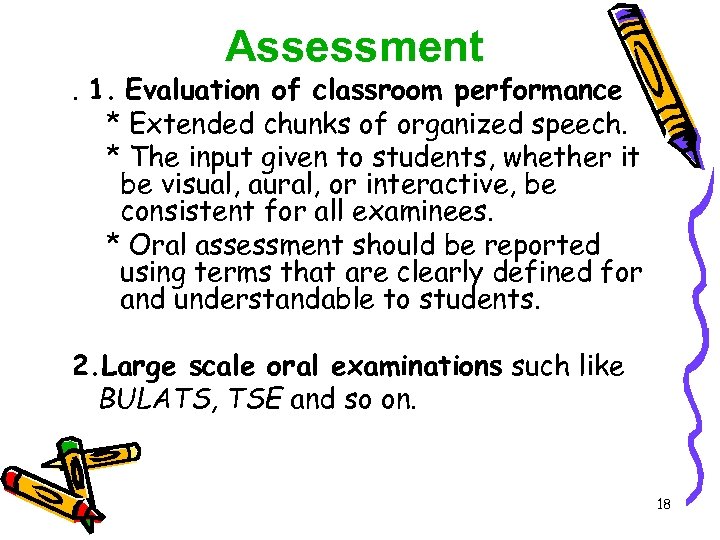 Assessment . 1. Evaluation of classroom performance * Extended chunks of organized speech. *