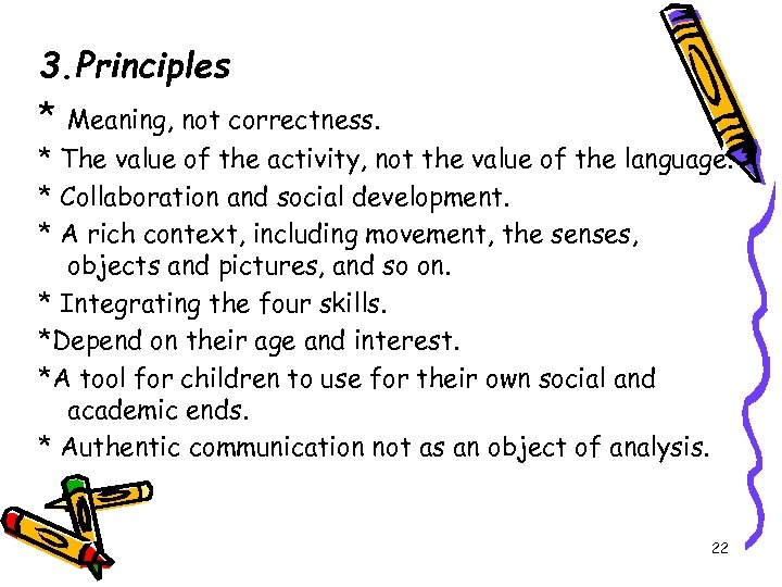 3. Principles * Meaning, not correctness. * The value of the activity, not the