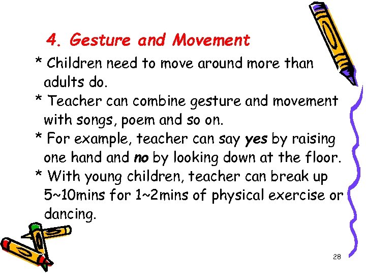 4. Gesture and Movement * Children need to move around more than adults do.