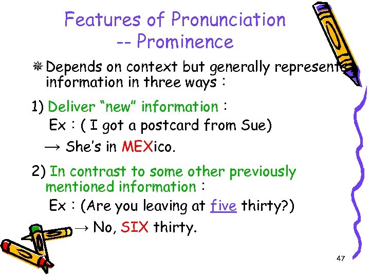 Features of Pronunciation -- Prominence Depends on context but generally represents information in three