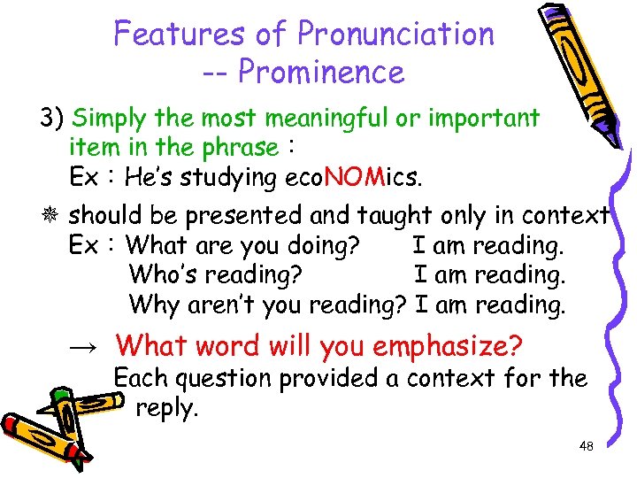 Features of Pronunciation -- Prominence 3) Simply the most meaningful or important item in