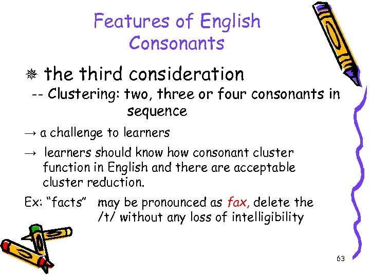 Features of English Consonants the third consideration -- Clustering: two, three or four consonants