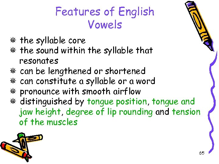 Features of English Vowels the syllable core the sound within the syllable that resonates