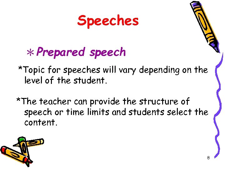 Speeches ＊Prepared speech *Topic for speeches will vary depending on the level of the