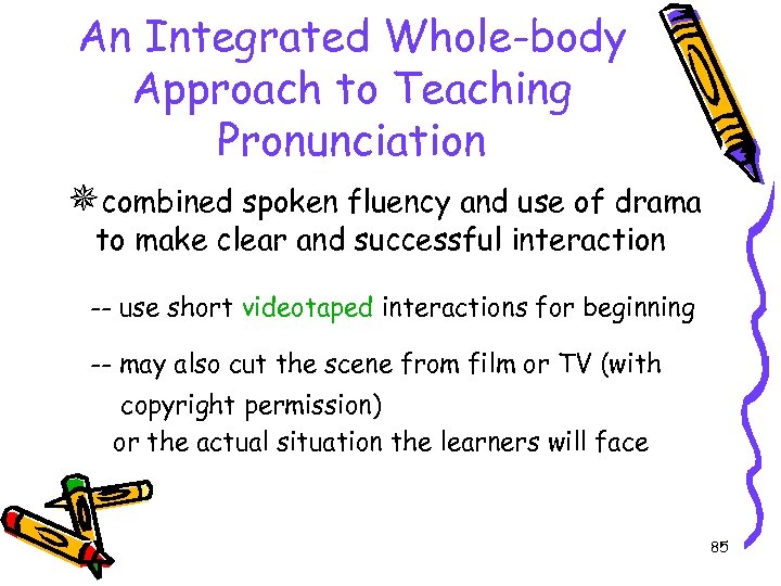 An Integrated Whole-body Approach to Teaching Pronunciation combined spoken fluency and use of drama