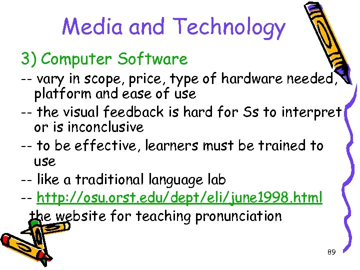 Media and Technology 3) Computer Software -- vary in scope, price, type of hardware