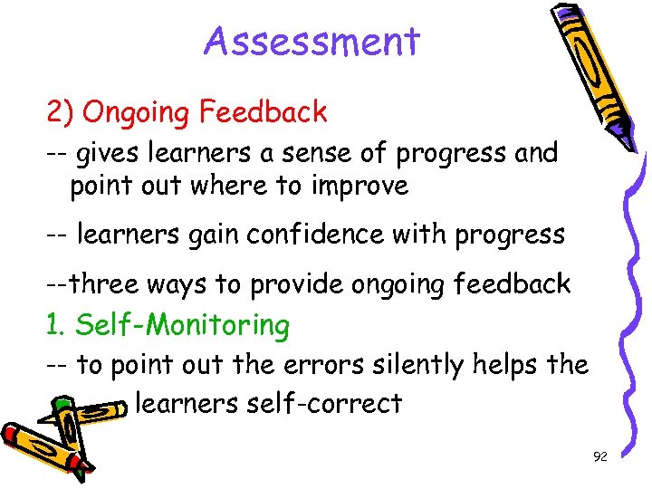 Assessment 2) Ongoing Feedback -- gives learners a sense of progress and point out