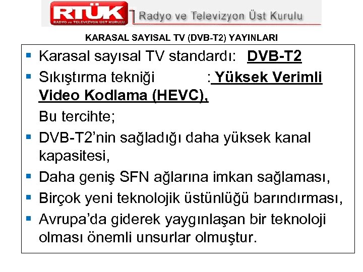 KARASAL SAYISAL TV (DVB-T 2) YAYINLARI § Karasal sayısal TV standardı: DVB-T 2 §