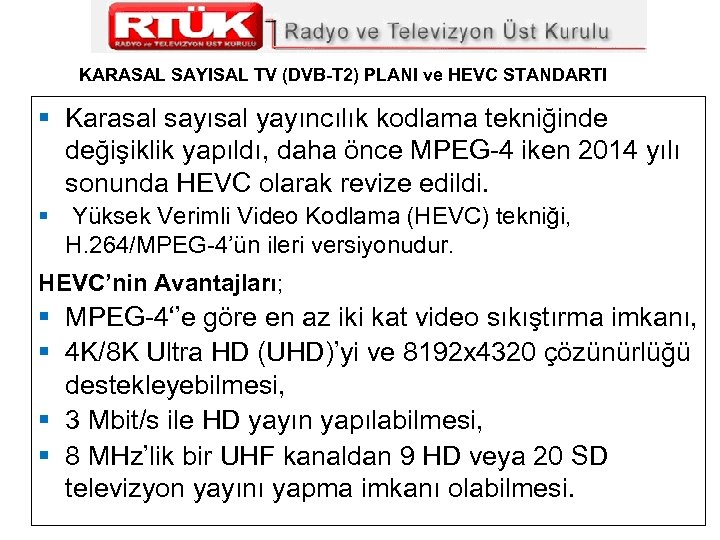 KARASAL SAYISAL TV (DVB-T 2) PLANI ve HEVC STANDARTI § Karasal sayısal yayıncılık kodlama